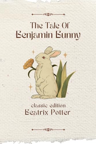 The Tale Of Benjamin Bunny: With original illustrations von Independently published